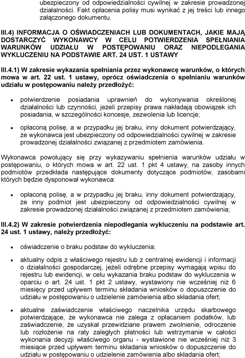 1 USTAWY III.4.1) W zakresie wykazania spełniania przez wykonawcę warunków, o których mowa w art. 22 ust.