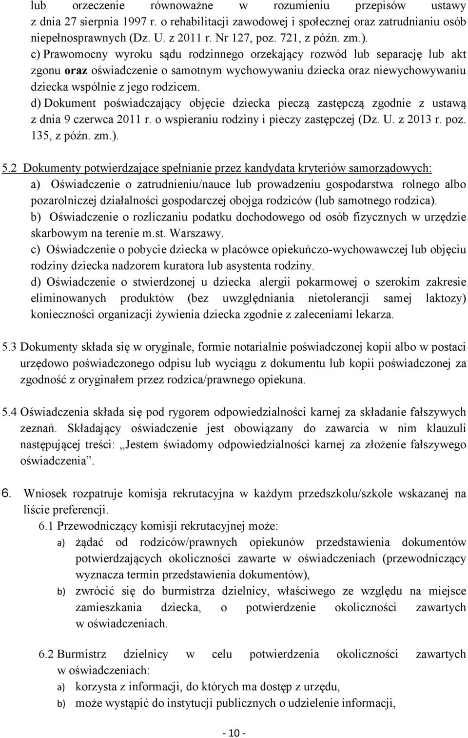 c) Prawomocny wyroku sądu rodzinnego orzekający rozwód lub separację lub akt zgonu oraz oświadczenie o samotnym wychowywaniu dziecka oraz niewychowywaniu dziecka wspólnie z jego rodzicem.