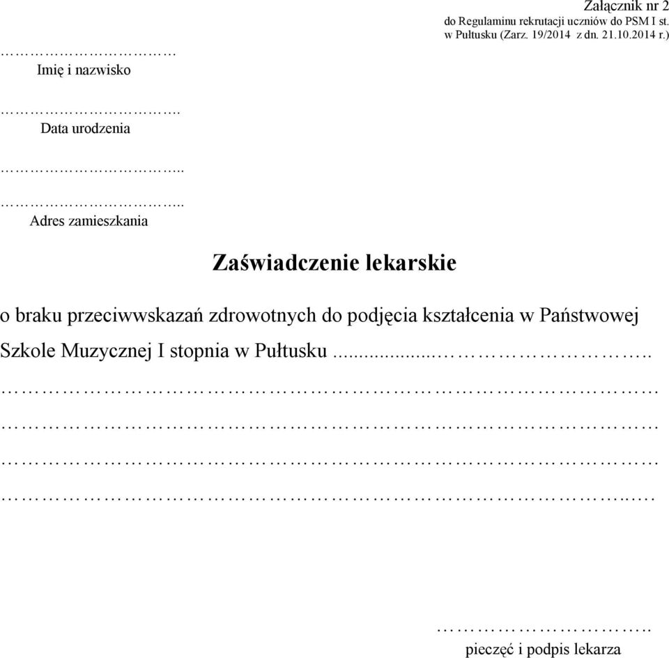 ... Adres zamieszkania Zaświadczenie lekarskie o braku przeciwwskazań zdrowotnych