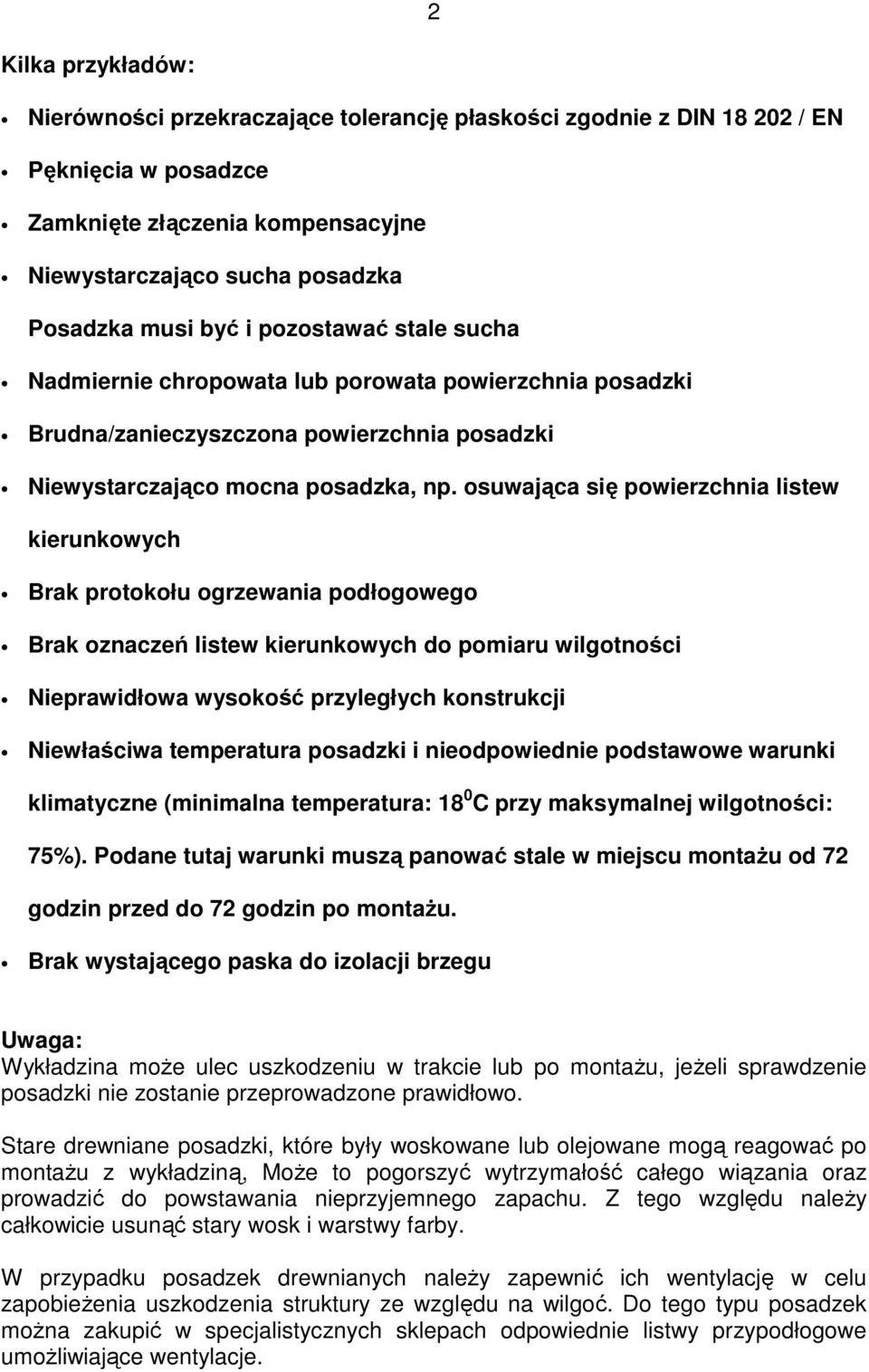 osuwająca się powierzchnia listew kierunkowych Brak protokołu ogrzewania podłogowego Brak oznaczeń listew kierunkowych do pomiaru wilgotności Nieprawidłowa wysokość przyległych konstrukcji