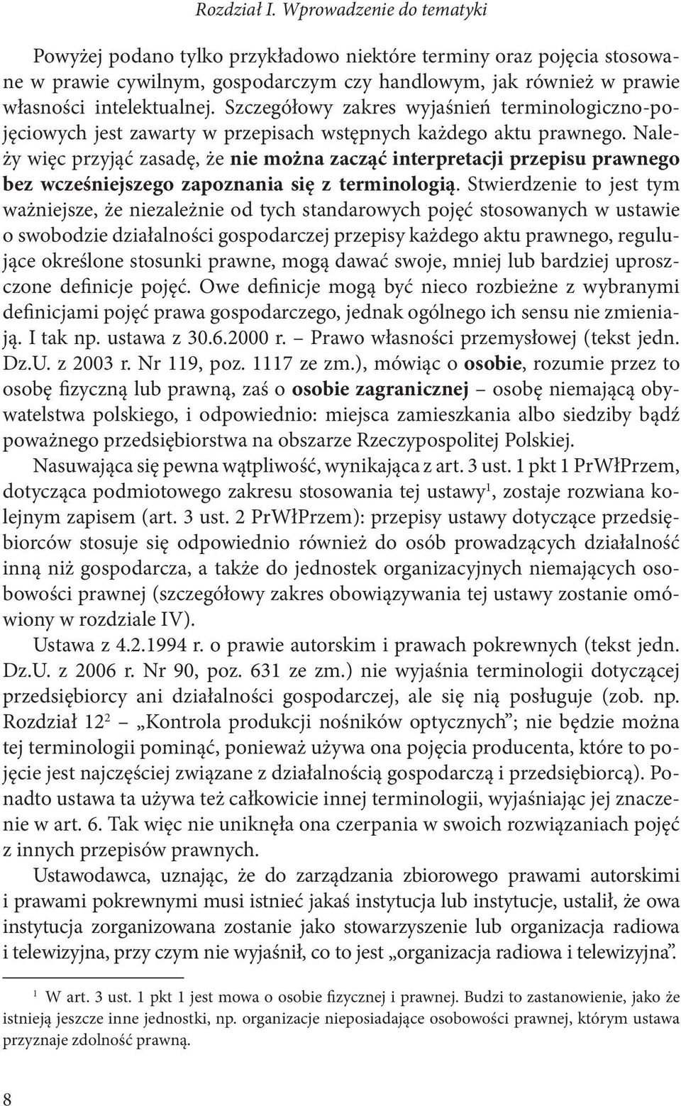 Należy więc przyjąć zasadę, że nie można zacząć interpretacji przepisu prawnego bez wcześniejszego zapoznania się z terminologią.