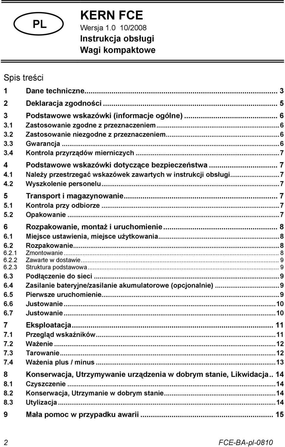 .. 7 4.1 Należy przestrzegać wskazówek zawartych w instrukcji obsługi...7 4.2 Wyszkolenie personelu...7 5 Transport i magazynowanie... 7 5.1 Kontrola przy odbiorze...7 5.2 Opakowanie.