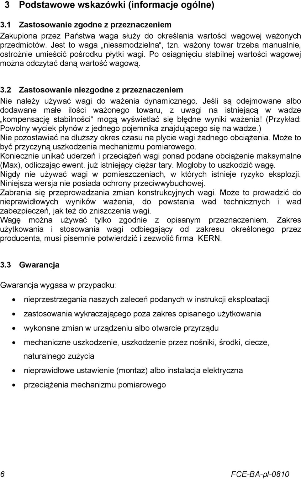 2 Zastosowanie niezgodne z przeznaczeniem Nie należy używać wagi do ważenia dynamicznego.
