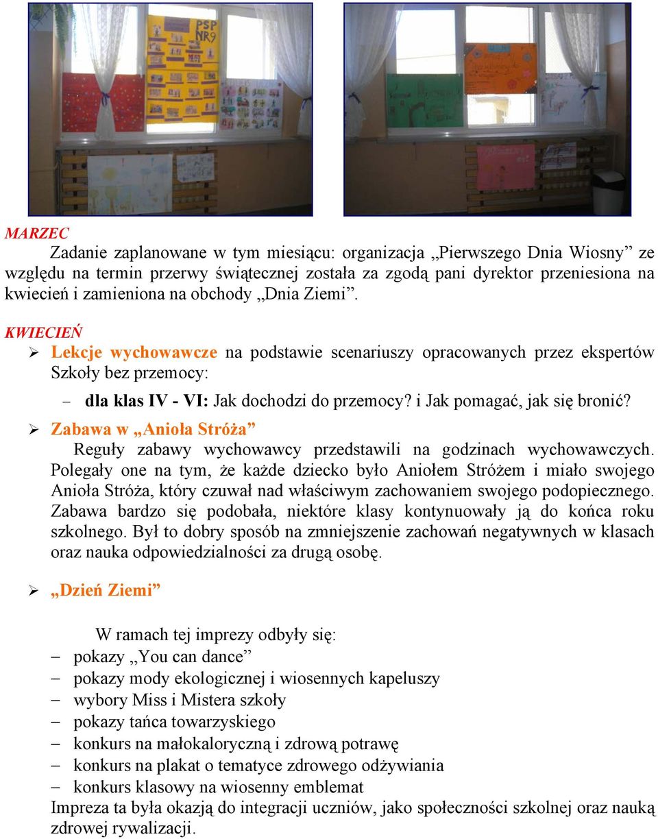 Zabawa w Anioła Stróża Reguły zabawy wychowawcy przedstawili na godzinach wychowawczych.