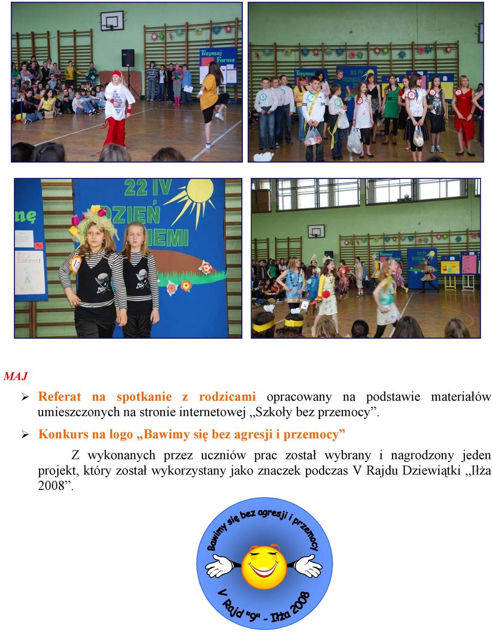 Konkurs na logo Bawimy się bez agresji i przemocy Z wykonanych przez uczniów prac