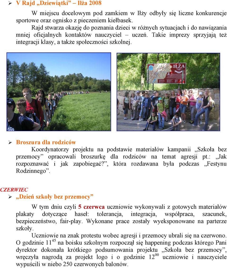 Broszura dla rodziców Koordynatorzy projektu na podstawie materiałów kampanii Szkoła bez przemocy opracowali broszurkę dla rodziców na temat agresji pt.: Jak rozpoznawać i jak zapobiegać?