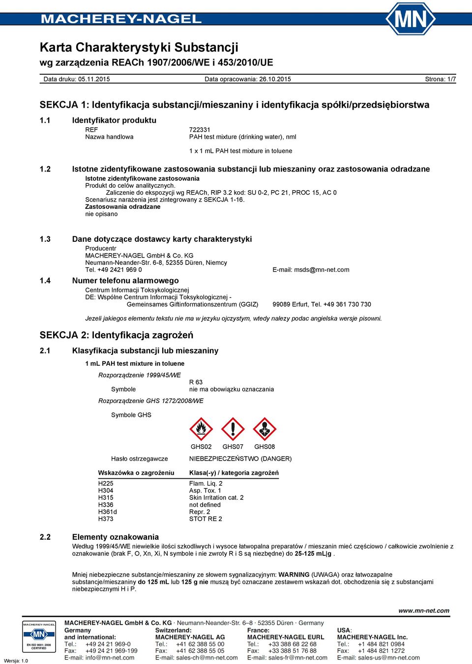 Zaliczenie do ekspozycji wg REACh, RIP 3.2 kod: SU 0-2, PC 21, PROC 15, AC 0 Scenariusz narażenia jest zintegrowany z SEKCJA 1-16. Zastosowania odradzane nie opisano 1.