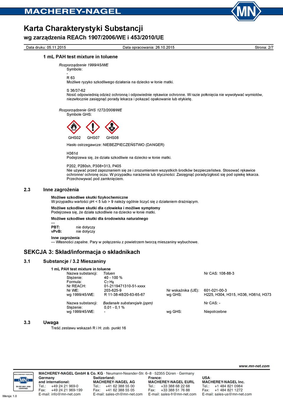 3 Inne zagrożenia GHS02 GHS07 GHS08 Hasło ostrzegawcze: NIEBEZPIECZEŃSTWO (DANGER) H361d Podejrzewa się, że działa szkodliwie na dziecko w łonie matki.