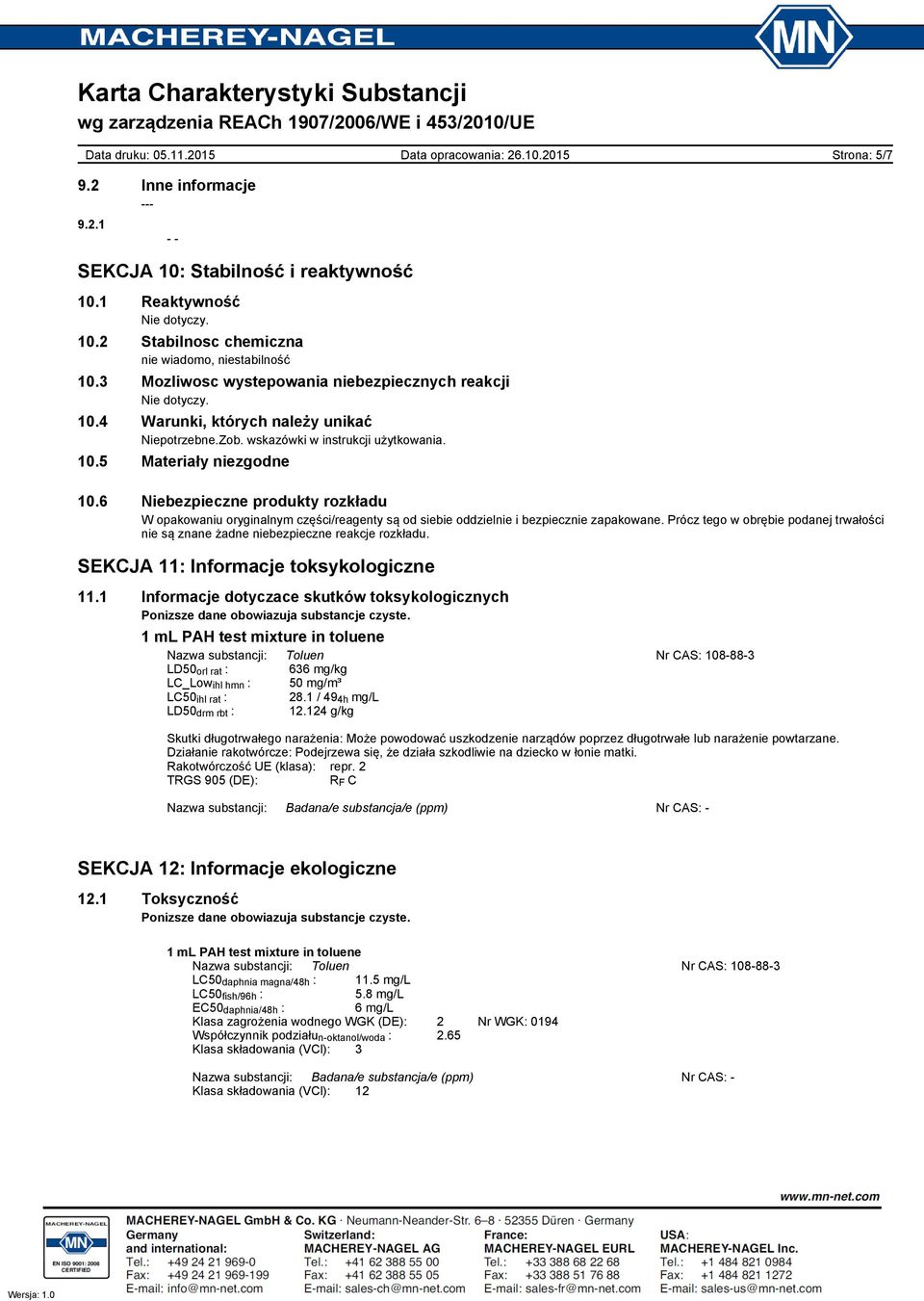 6 Niebezpieczne produkty rozkładu W opakowaniu oryginalnym części/reagenty są od siebie oddzielnie i bezpiecznie zapakowane.