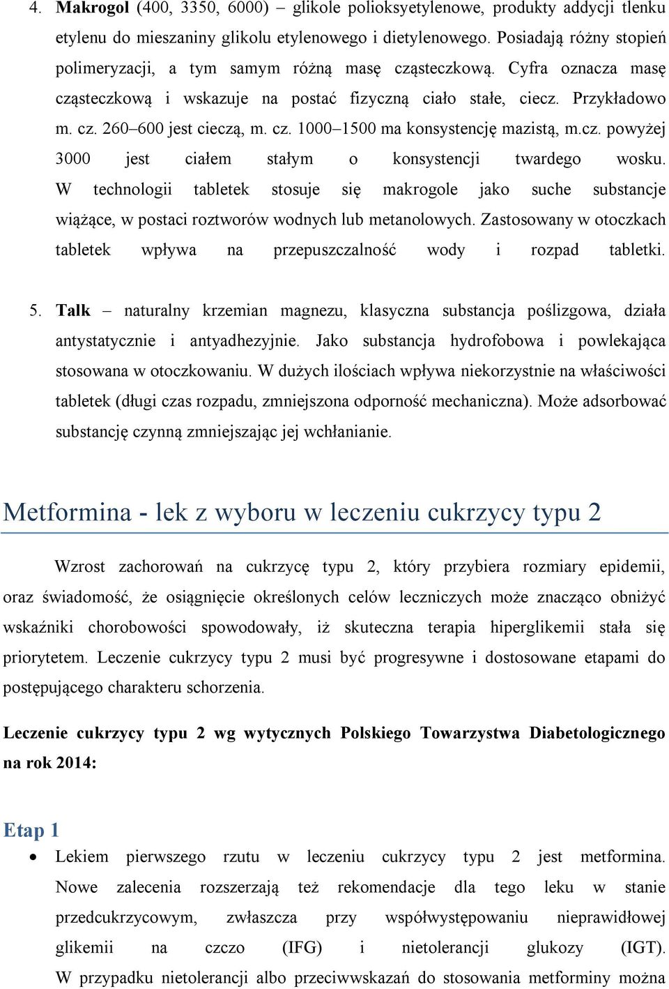 cz. 1000 1500 ma konsystencję mazistą, m.cz. powyżej 3000 jest ciałem stałym o konsystencji twardego wosku.