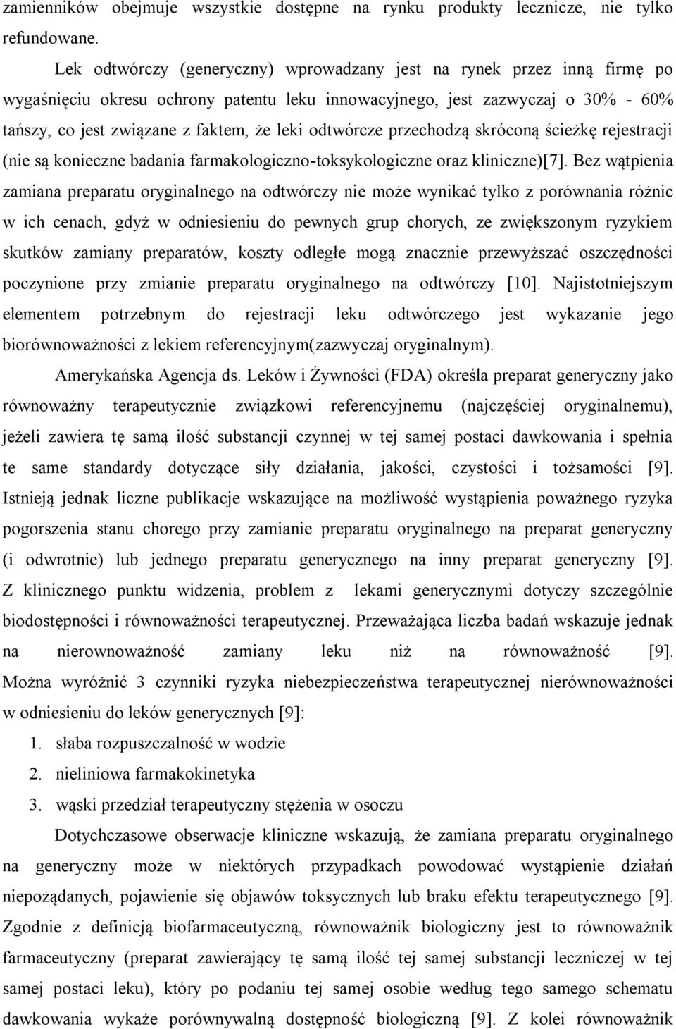 odtwórcze przechodzą skróconą ścieżkę rejestracji (nie są konieczne badania farmakologiczno-toksykologiczne oraz kliniczne)[7].