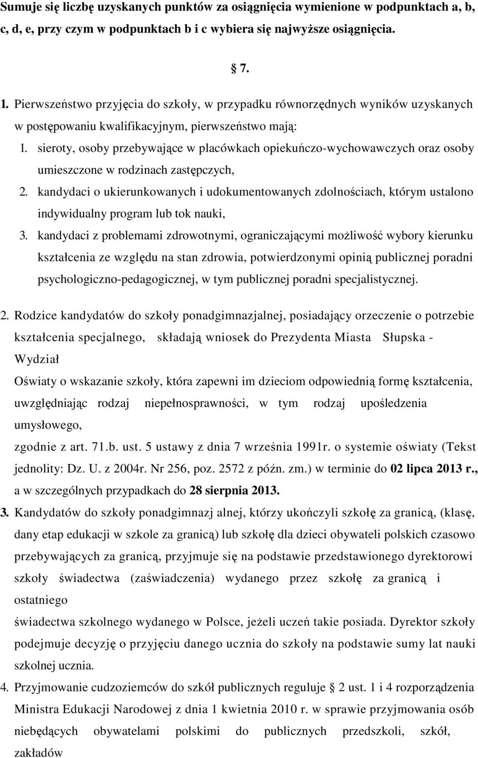 sieroty, osoby przebywające w placówkach opiekuńczo-wychowawczych oraz osoby umieszczone w rodzinach zastępczych, 2.