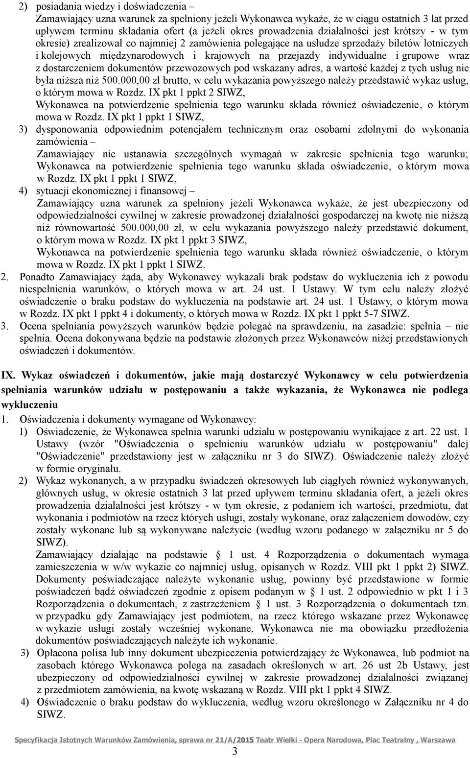 i grupowe wraz z dostarczeniem dokumentów przewozowych pod wskazany adres, a wartość każdej z tych usług nie była niższa niż 500.