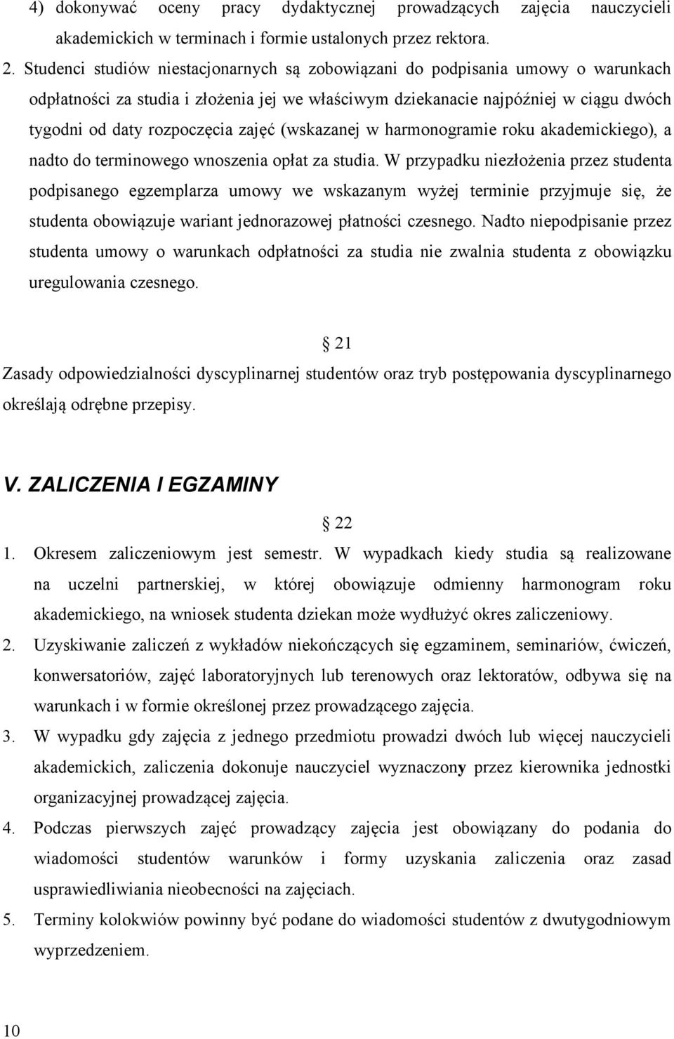 zajęć (wskazanej w harmonogramie roku akademickiego), a nadto do terminowego wnoszenia opłat za studia.