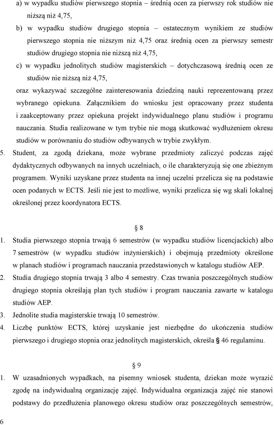 oraz wykazywać szczególne zainteresowania dziedziną nauki reprezentowaną przez wybranego opiekuna.