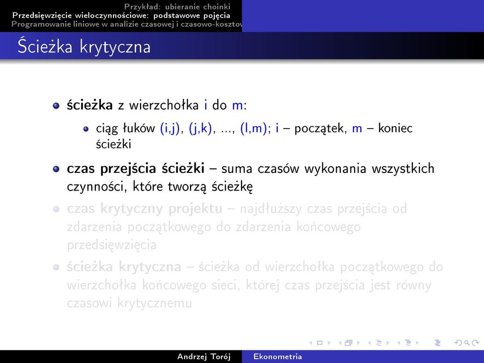 tworz ±cie»k czas krytyczny projektu najdªu»szy czas przej±cia od zdarzenia pocz tkowego do zdarzenia ko«cowego