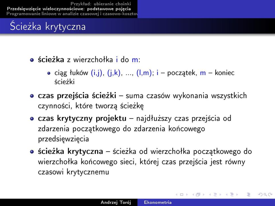 tworz ±cie»k czas krytyczny projektu najdªu»szy czas przej±cia od zdarzenia pocz tkowego do zdarzenia ko«cowego