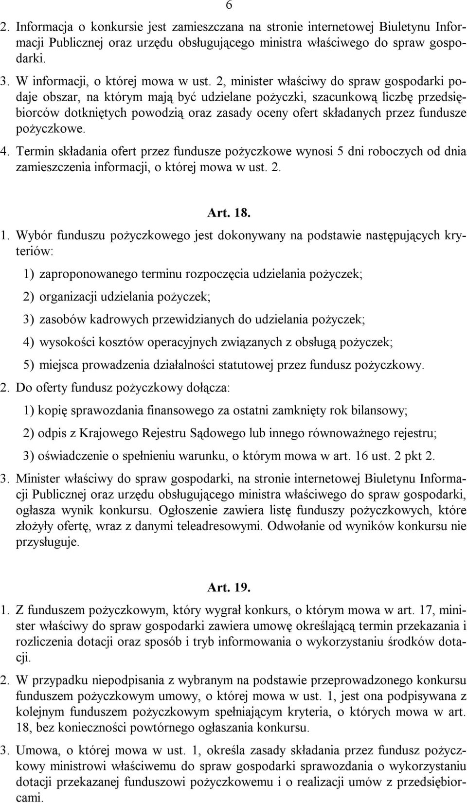 2, minister właściwy do spraw gospodarki podaje obszar, na którym mają być udzielane pożyczki, szacunkową liczbę przedsiębiorców dotkniętych powodzią oraz zasady oceny ofert składanych przez fundusze