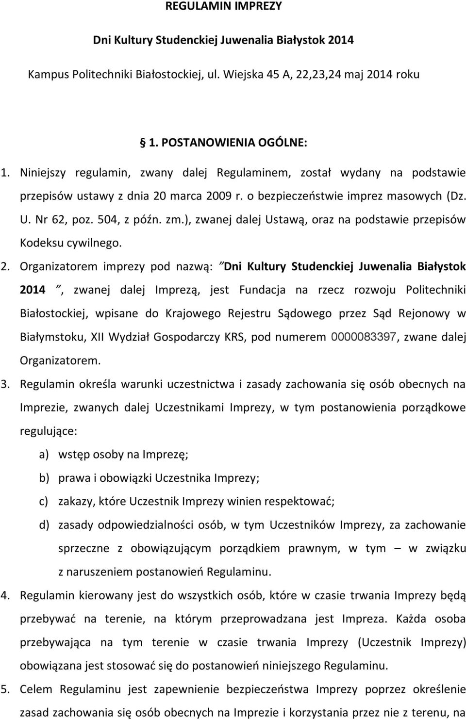 ), zwanej dalej Ustawą, oraz na podstawie przepisów Kodeksu cywilnego. 2.