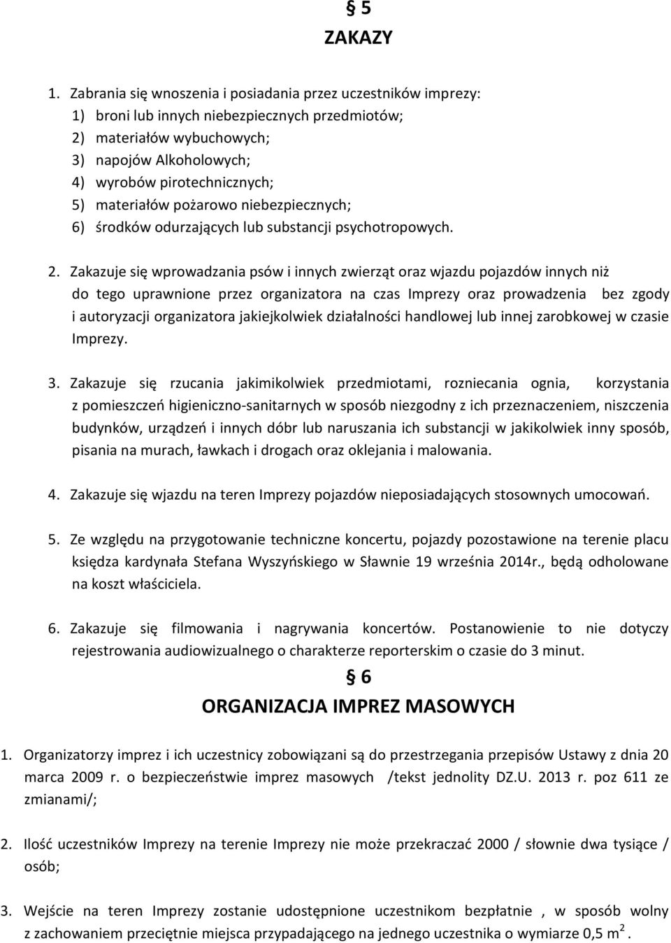 materiałów pożarowo niebezpiecznych; 6) środków odurzających lub substancji psychotropowych. 2.