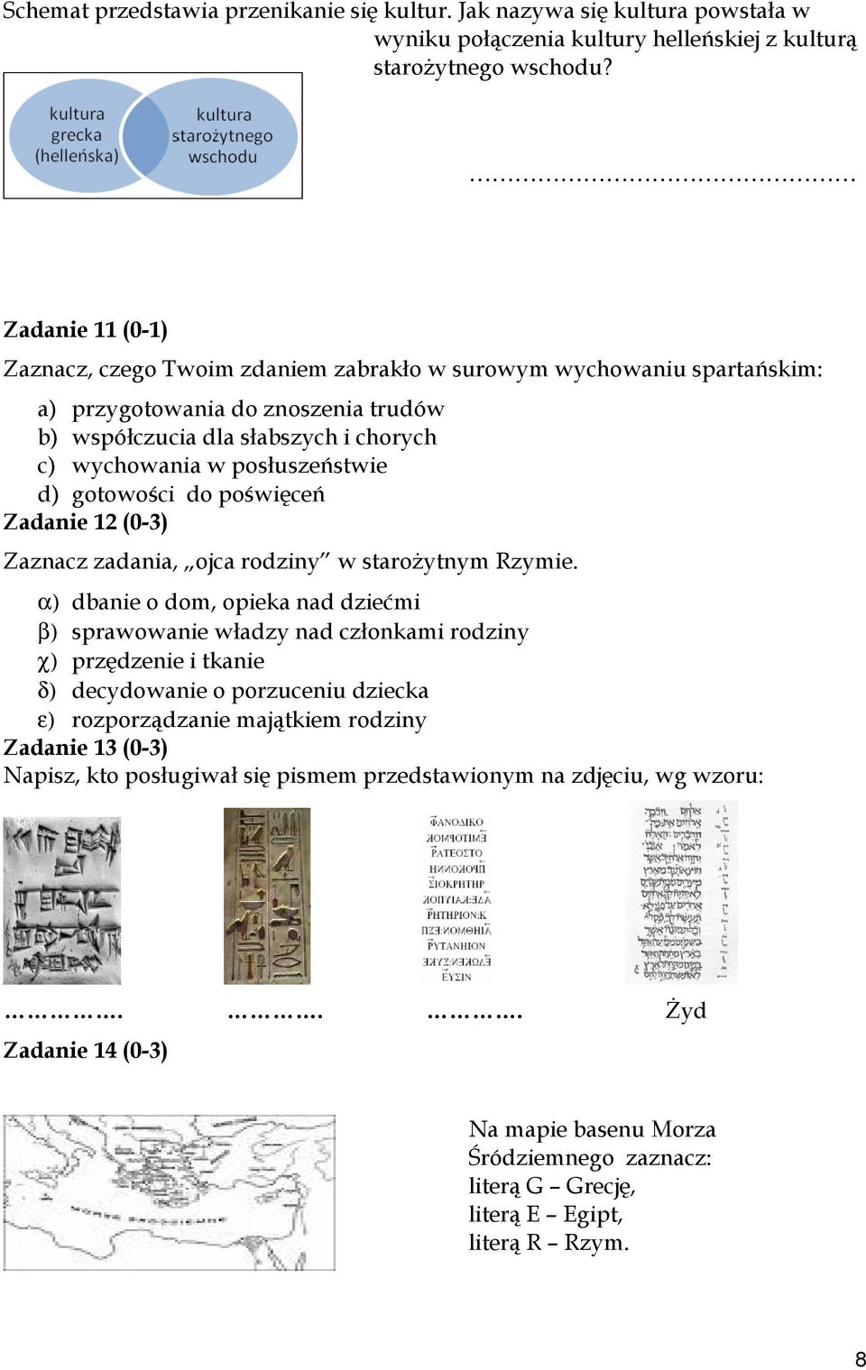 gotowości do poświęceń Zadanie 12 (0-3) Zaznacz zadania, ojca rodziny w staroŝytnym Rzymie.