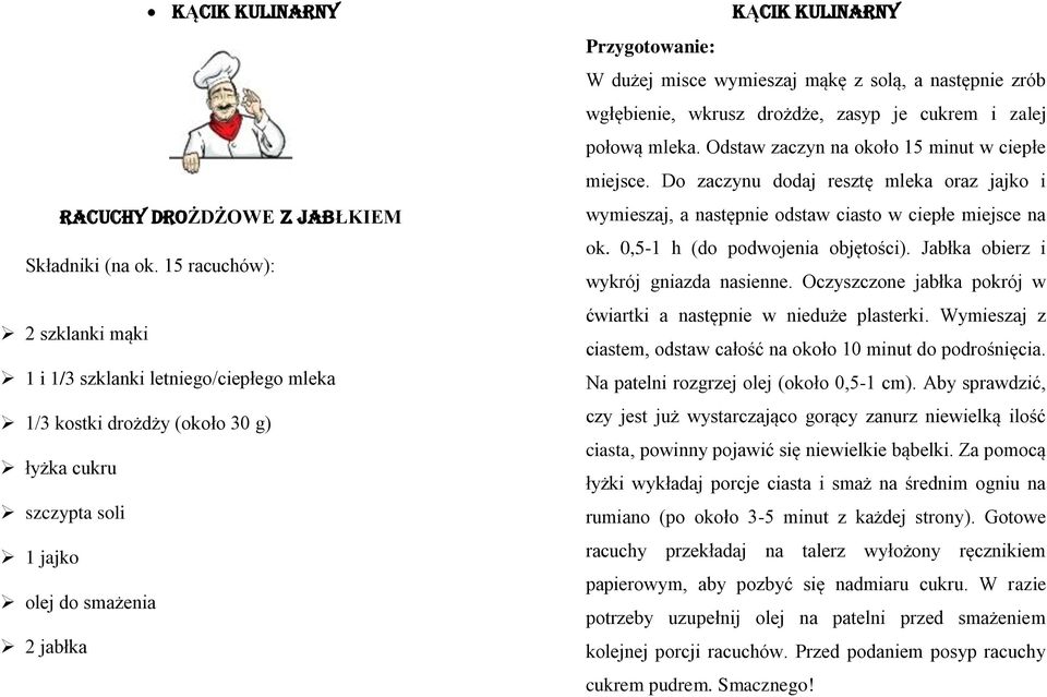 dużej misce wymieszaj mąkę z solą, a następnie zrób wgłębienie, wkrusz drożdże, zasyp je cukrem i zalej połową mleka. Odstaw zaczyn na około 15 minut w ciepłe miejsce.