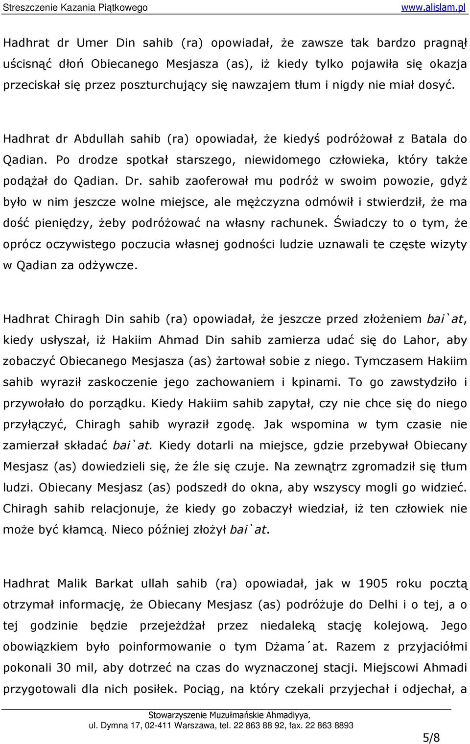 sahib zaoferował mu podróŝ w swoim powozie, gdyŝ było w nim jeszcze wolne miejsce, ale męŝczyzna odmówił i stwierdził, Ŝe ma dość pieniędzy, Ŝeby podróŝować na własny rachunek.