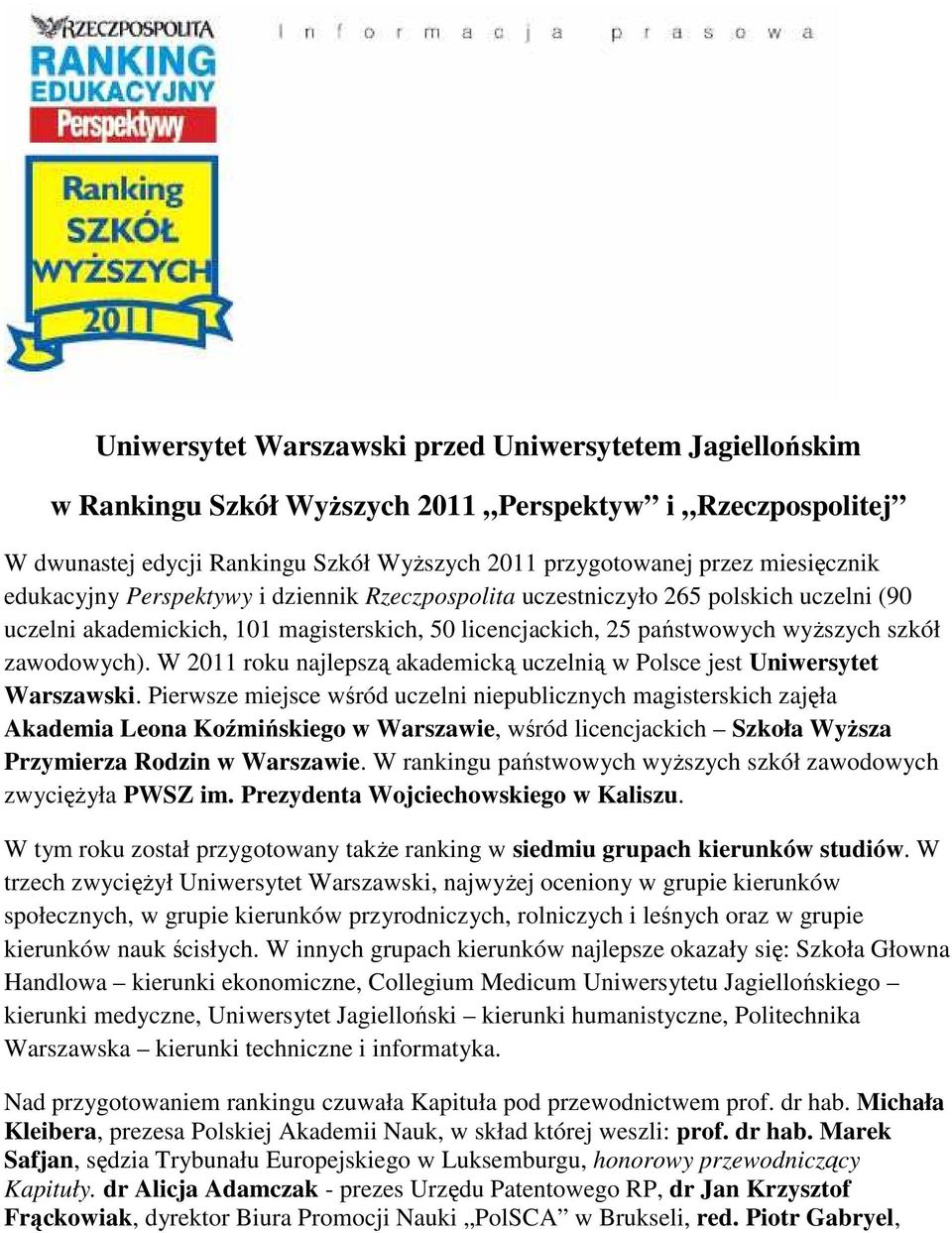 W 2011 roku najlepszą akademicką uczelnią w Polsce jest Uniwersytet Warszawski.