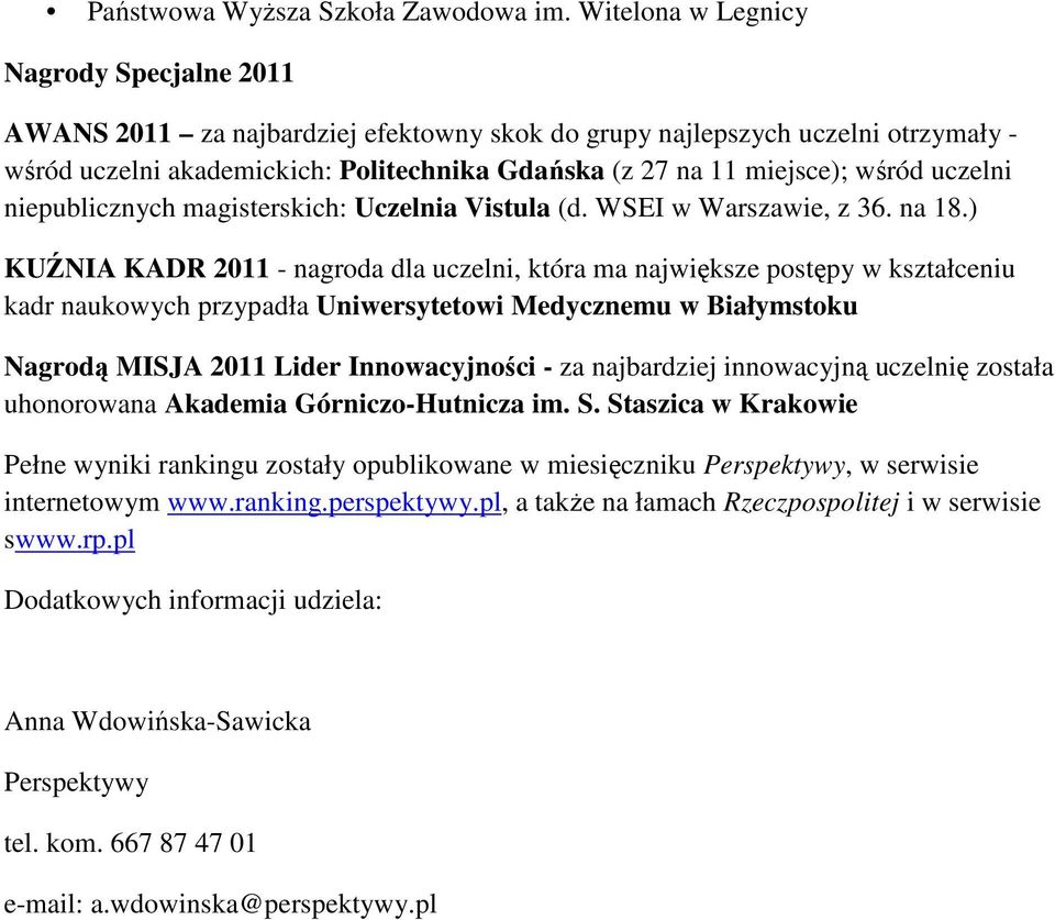 wśród uczelni niepublicznych magisterskich: Uczelnia Vistula (d. WSEI w Warszawie, z 36. na 18.