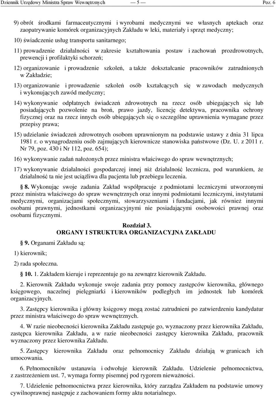 transportu sanitarnego; 11) prowadzenie działalności w zakresie kształtowania postaw i zachowań prozdrowotnych, prewencji i profilaktyki schorzeń; 12) organizowanie i prowadzenie szkoleń, a takŝe