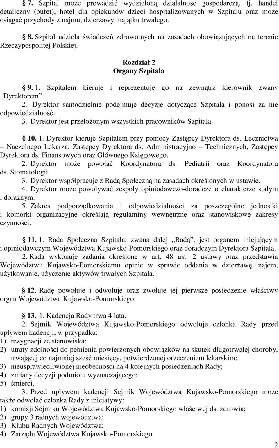 Szpital udziela świadczeń zdrowotnych na zasadach obowiązujących na terenie Rzeczypospolitej Polskiej. Rozdział 2 Organy Szpitala 9. 1.