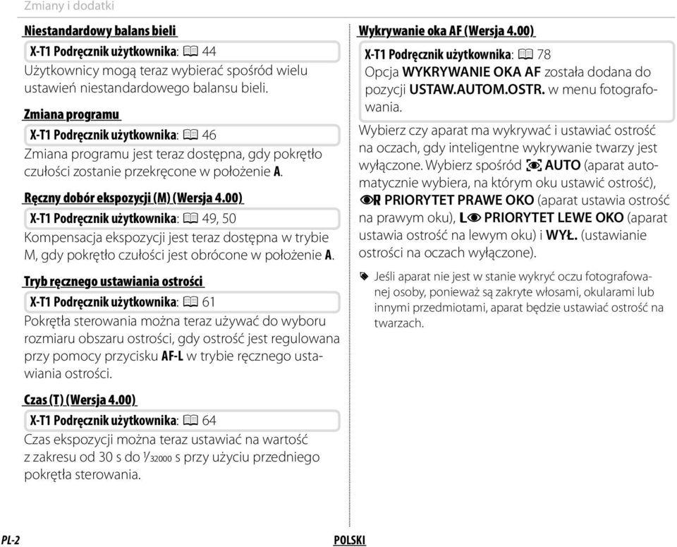 00) X-T1 Podręcznik użytkownika: P 49, 50 Kompensacja ekspozycji jest teraz dostępna w trybie M, gdy pokrętło czułości jest obrócone w położenie A.