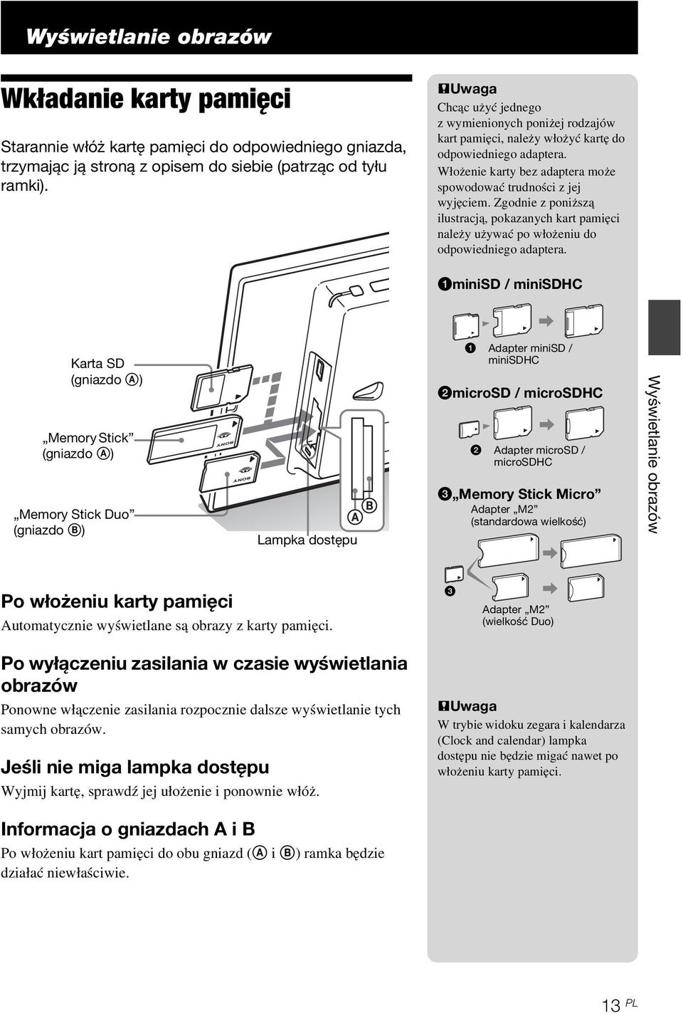 Zgodnie z poniższą ilustracją, pokazanych kart pamięci należy używać po włożeniu do odpowiedniego adaptera.