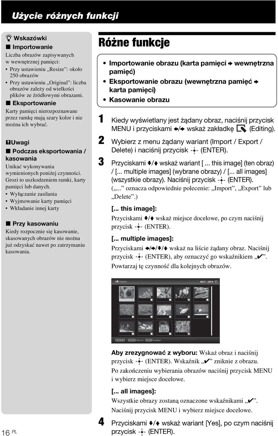PUwagi x Podczas eksportowania / kasowania Unikać wykonywania wymienionych poniżej czynności. Grozi to uszkodzeniem ramki, karty pamięci lub danych.