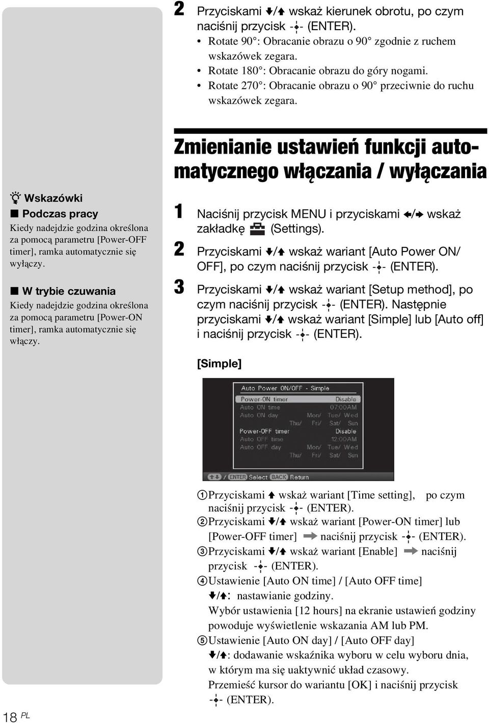 z Wskazówki x Podczas pracy Kiedy nadejdzie godzina określona za pomocą parametru [Power-OFF timer], ramka automatycznie się wyłączy.