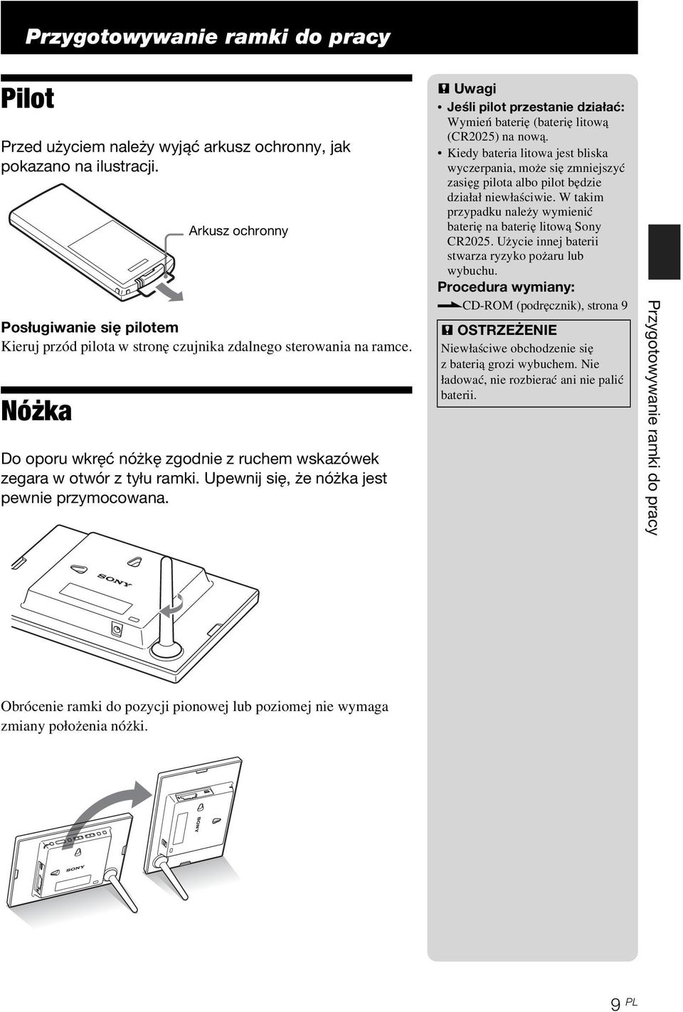 Upewnij się, że nóżka jest pewnie przymocowana. P Uwagi Jeśli pilot przestanie działać: Wymień baterię (baterię litową (CR2025) na nową.