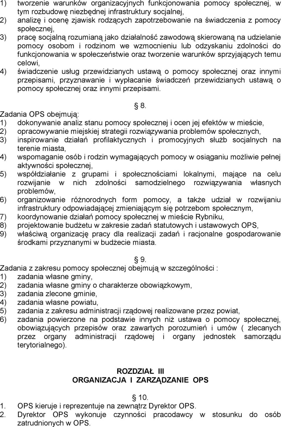 oraz tworzenie warunków sprzyjających temu celowi, 4) świadczenie usług przewidzianych ustawą o pomocy społecznej oraz innymi przepisami, przyznawanie i wypłacanie świadczeń przewidzianych ustawą o