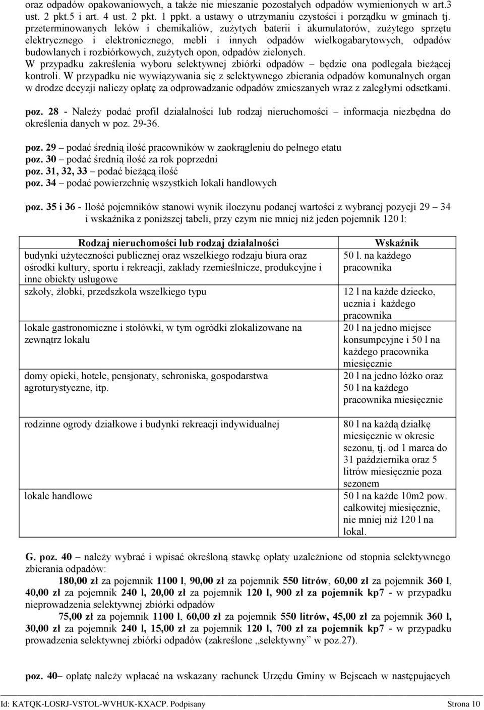 rozbiórkowych, zużytych opon, odpadów zielonych. W przypadku zakreślenia wyboru selektywnej zbiórki odpadów będzie ona podlegała bieżącej kontroli.