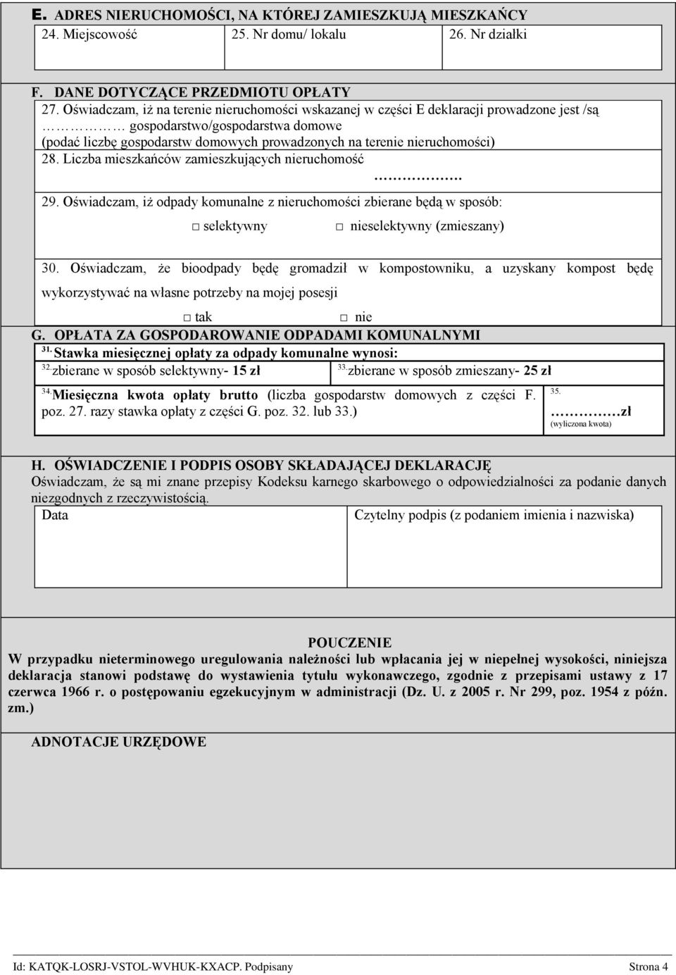 28. Liczba mieszkańców zamieszkujących nieruchomość. 29. Oświadczam, iż odpady komunalne z nieruchomości zbierane będą w sposób: selektywny nieselektywny (zmieszany) 30.