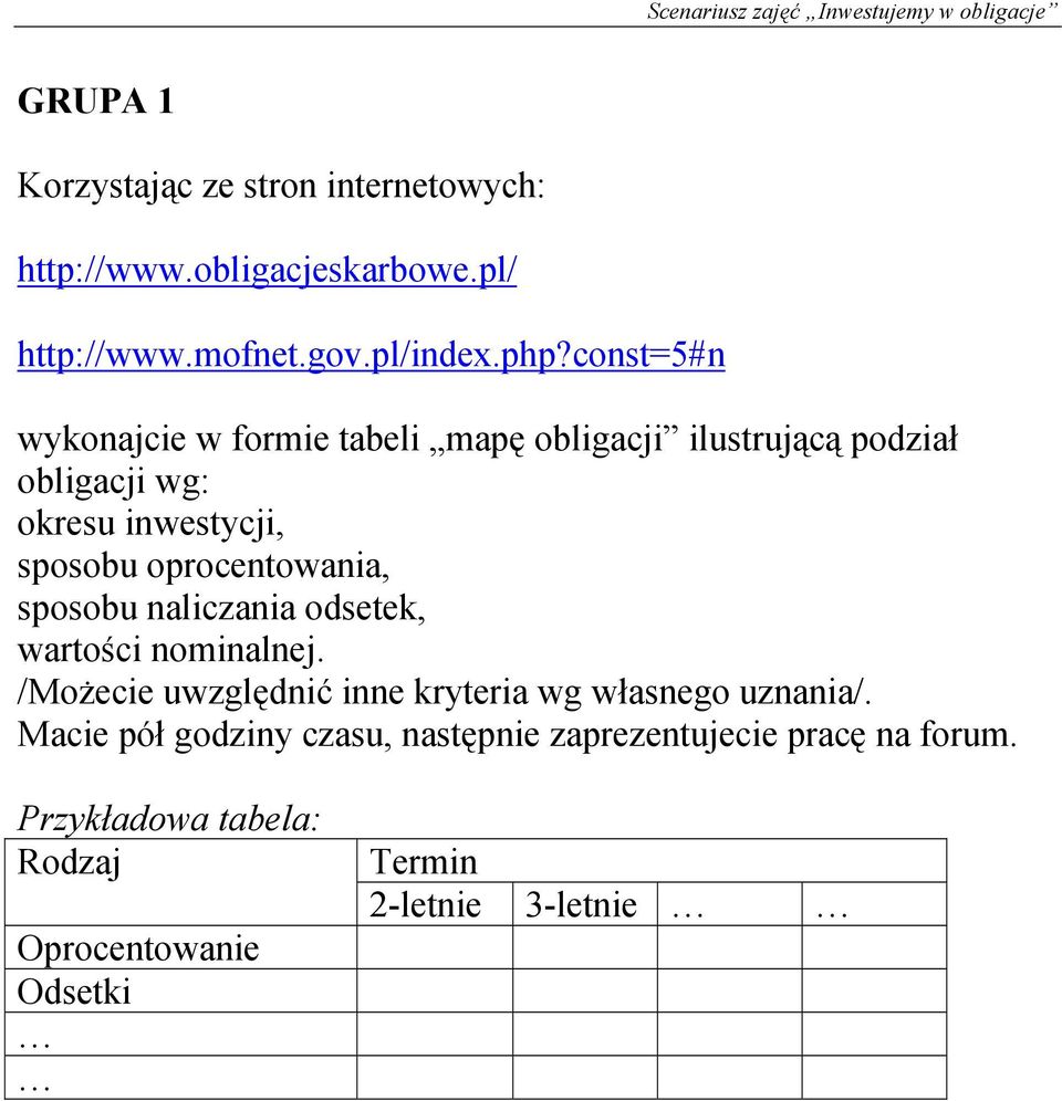 inwestycji, sposobu oprocentowania, sposobu naliczania odsetek, wartości nominalnej.