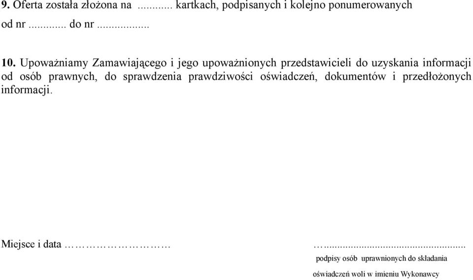 Upoważniamy Zamawiającego i jego upoważnionych przedstawicieli do uzyskania informacji od osób