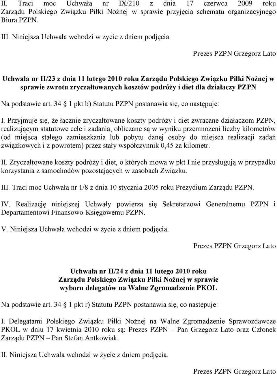34 1 pkt b) Statutu PZPN postanawia się, co następuje: I.