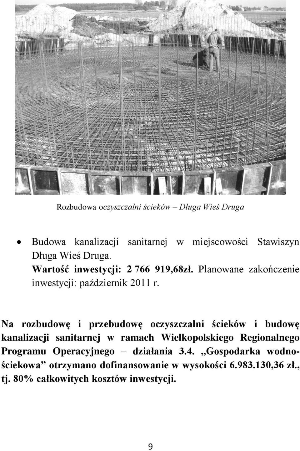 Na rozbudowę i przebudowę oczyszczalni ścieków i budowę kanalizacji sanitarnej w ramach Wielkopolskiego Regionalnego