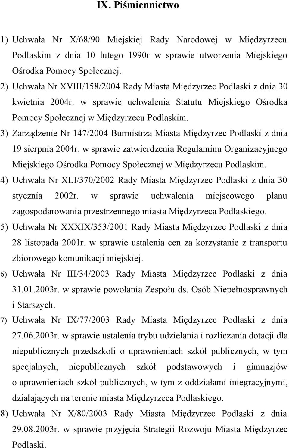 3) Zarządzenie Nr 147/2004 Burmistrza Miasta Międzyrzec Podlaski z dnia 19 sierpnia 2004r.