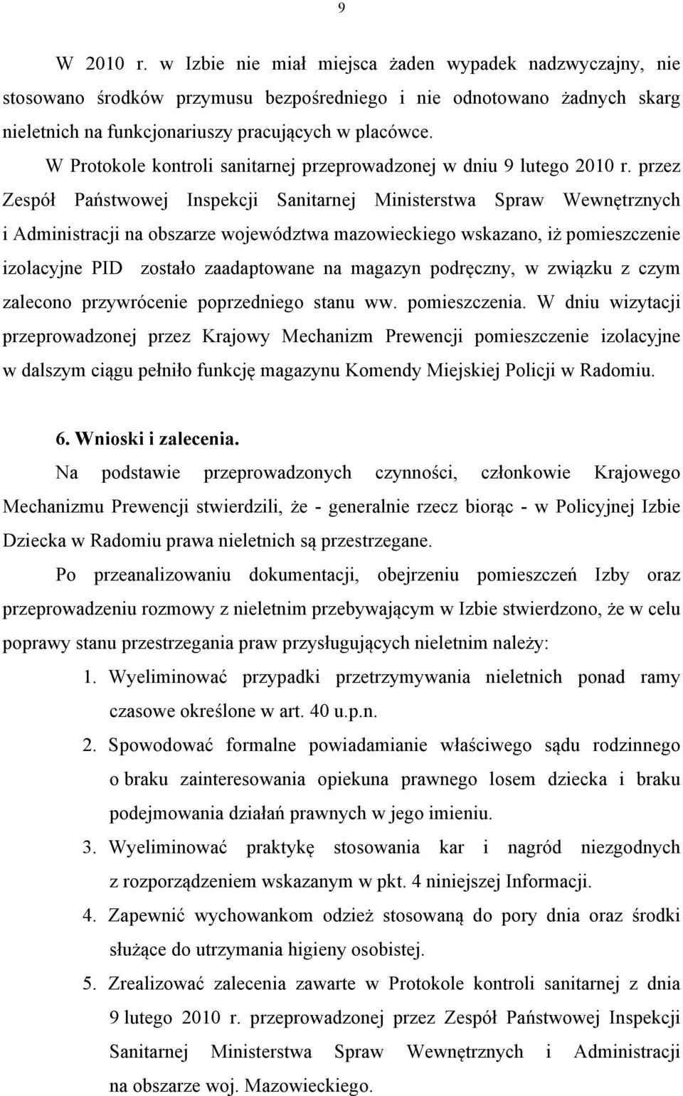 przez Zespół Państwowej Inspekcji Sanitarnej Ministerstwa Spraw Wewnętrznych i Administracji na obszarze województwa mazowieckiego wskazano, iż pomieszczenie izolacyjne PID zostało zaadaptowane na