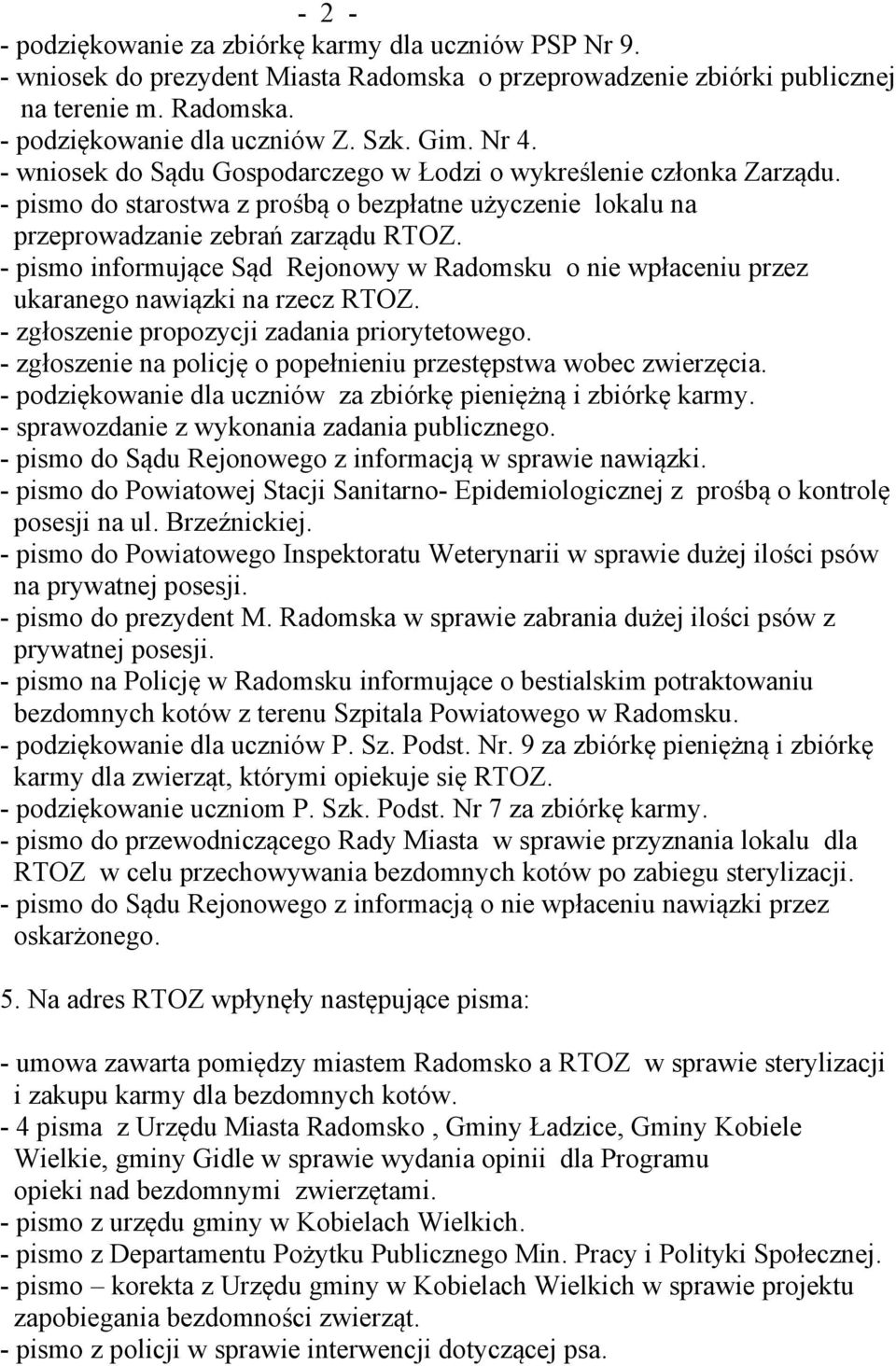 - pismo informujące Sąd Rejonowy w Radomsku o nie wpłaceniu przez ukaranego nawiązki na rzecz RTOZ. - zgłoszenie propozycji zadania priorytetowego.