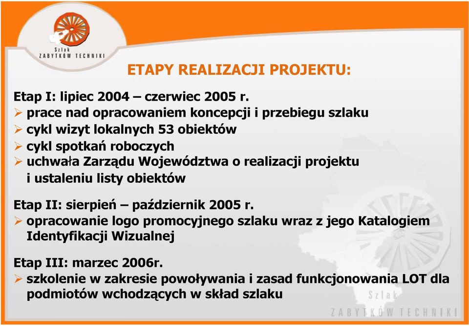 Województwa o realizacji projektu i ustaleniu listy obiektów Etap II: sierpień październik 2005 r.