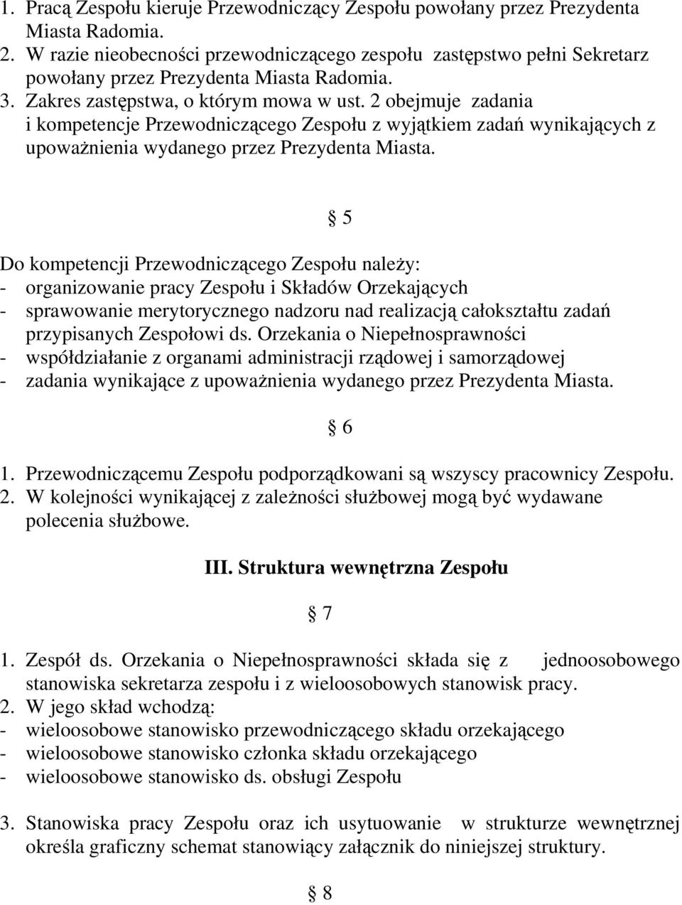 2 obejmuje zadania i kompetencje Przewodniczącego Zespołu z wyjątkiem zadań wynikających z upowaŝnienia wydanego przez Prezydenta Miasta.