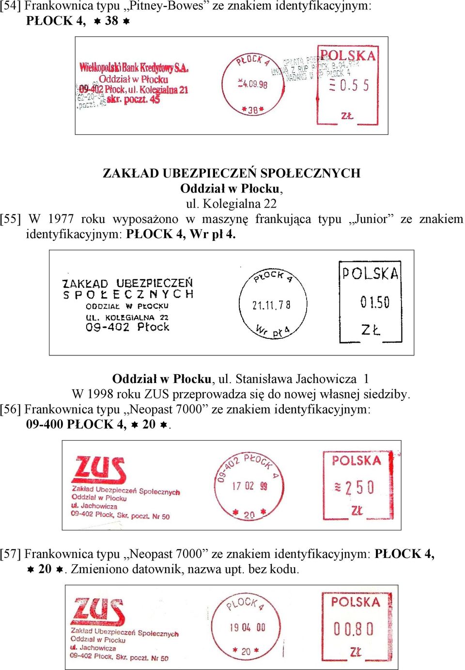 Oddział w Płocku, ul. Stanisława Jachowicza 1 W 1998 roku ZUS przeprowadza się do nowej własnej siedziby.