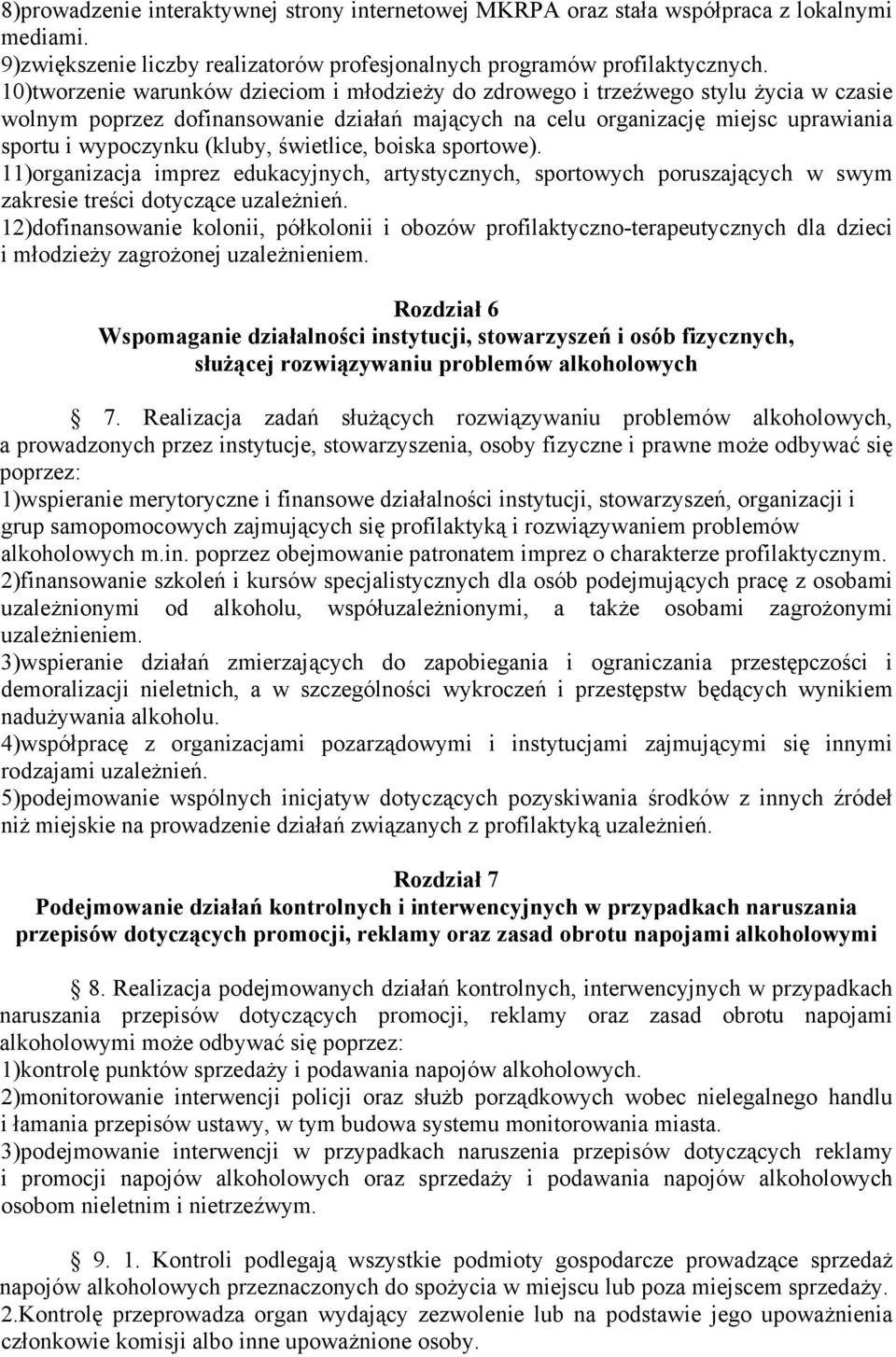 (kluby, świetlice, boiska sportowe). 11)organizacja imprez edukacyjnych, artystycznych, sportowych poruszających w swym zakresie treści dotyczące uzależnień.